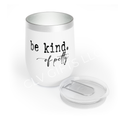 Be Kind, of Petty Chill Wine Tumbler | Be Kind, Insulated Drinkware, Gift for Wine Lovers, Unique Wine Gift