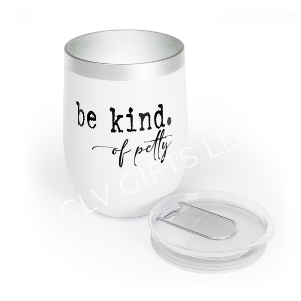 Be Kind, of Petty Chill Wine Tumbler | Be Kind, Insulated Drinkware, Gift for Wine Lovers, Unique Wine Gift
