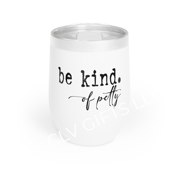 Be Kind, of Petty Chill Wine Tumbler | Be Kind, Insulated Drinkware, Gift for Wine Lovers, Unique Wine Gift