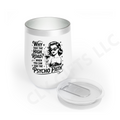 Funny Wine Tumbler - “Why take the high road when you can take the psycho path” - Retro Lady Wine Glass