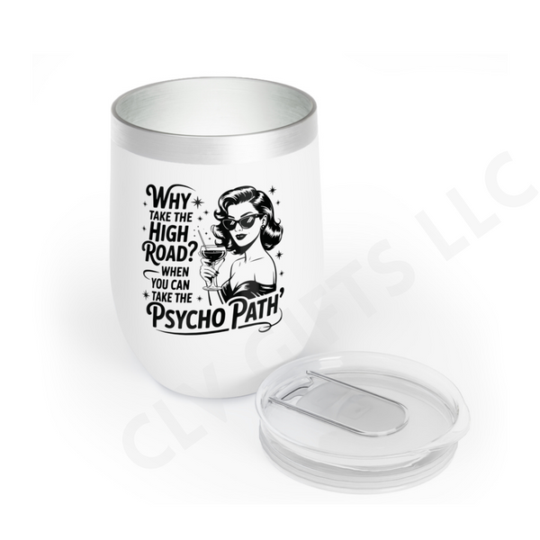 Funny Wine Tumbler - “Why take the high road when you can take the psycho path” - Retro Lady Wine Glass