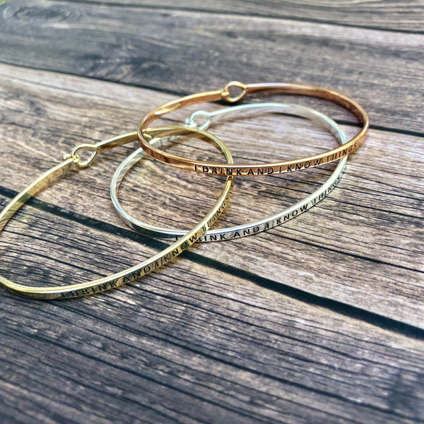 I Drink and I Know Things - Message Bangle Bracelet