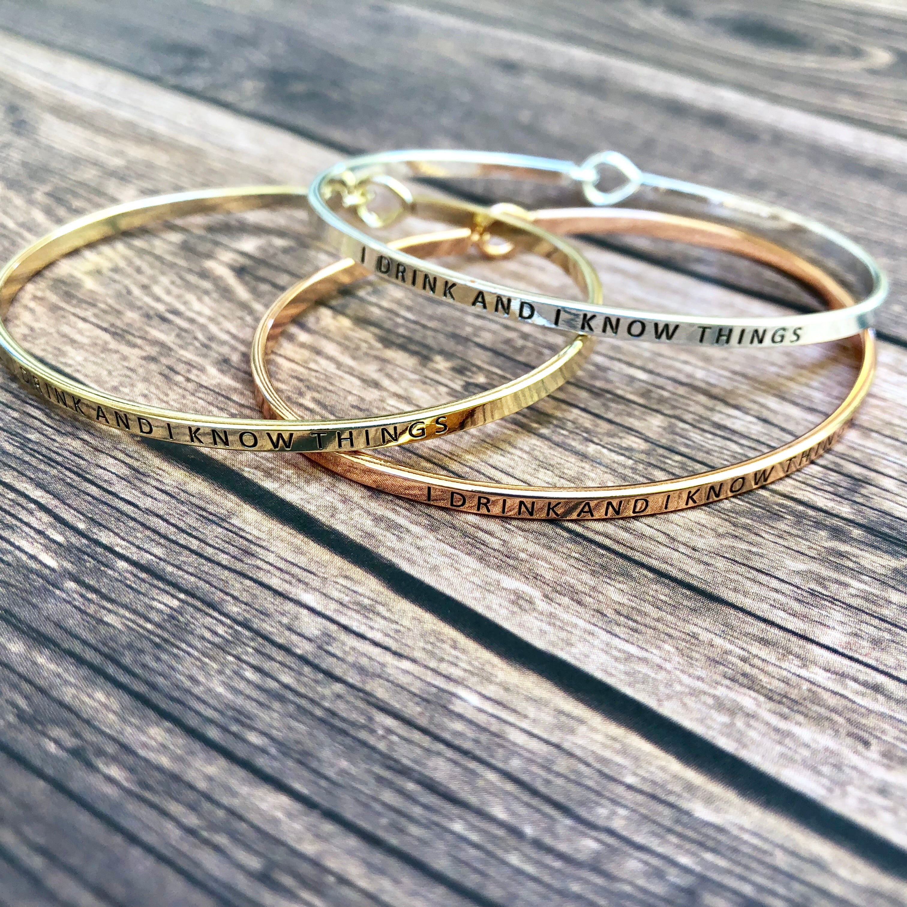I Drink and I Know Things - Message Bangle Bracelet