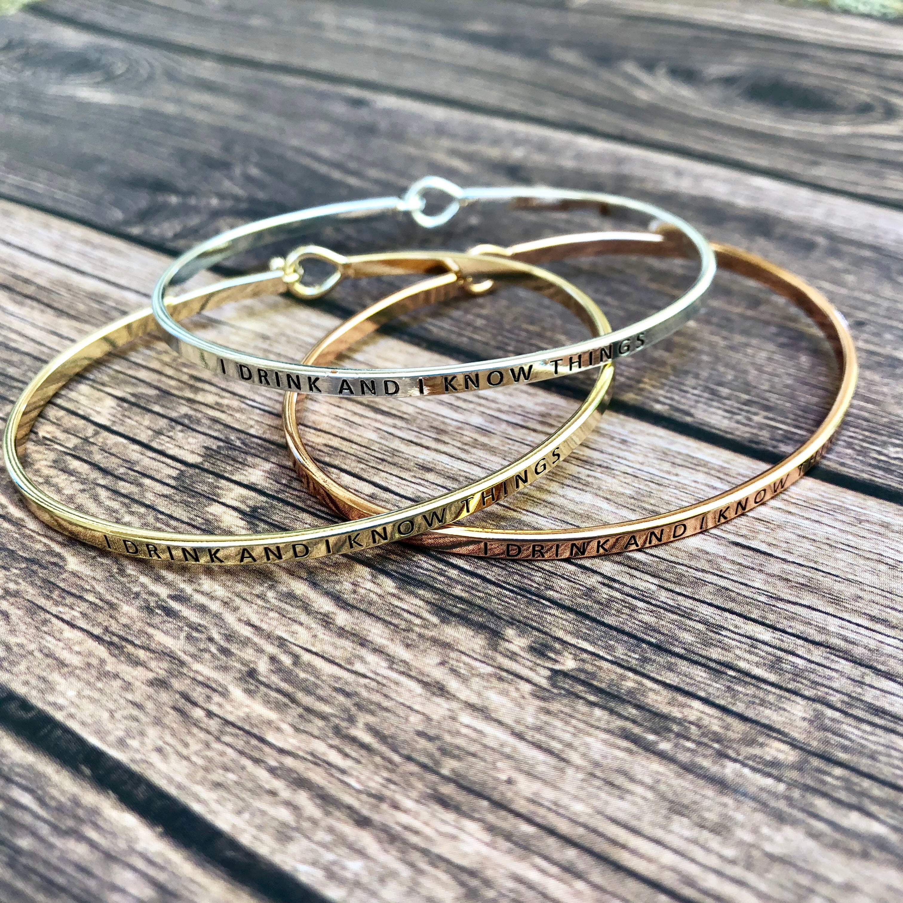 I Drink and I Know Things - Message Bangle Bracelet